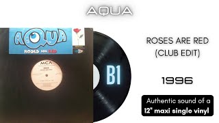 Aqua - Roses Are Red (Club Edit) [12'' maxi single]