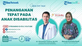 HEALTHY TALK: Penanganan Tepat Pada Anak Disabilitas