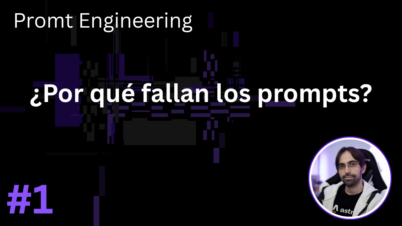 1/6- ¿Por qué fallan los prompts?