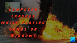 Computer crashes while playing games on Windows