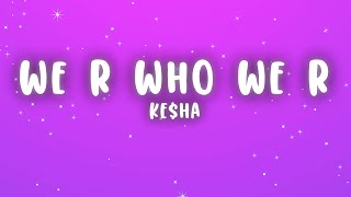 Ke$ha - We R Who We R (Lyrics)