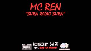 MC Ren - "Burn Radio Burn" | Feat. Redd Tha Arsonist | Prod. E-A Ski | HD 720p/1080p
