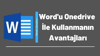 Word'u Onedrive İle Kullanmanın Avantajları
