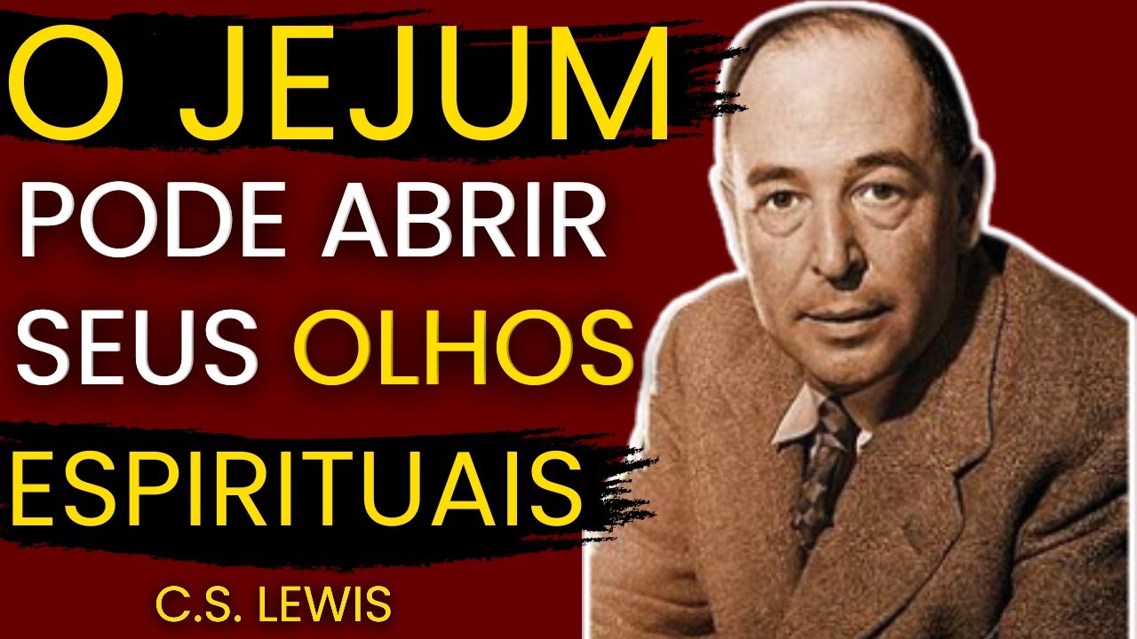 JEJUM SECRETO Que Desperta o DOM da VISÃO Espiritual - Ninguém Vai Te REVELAR Isso | C.S Lewis