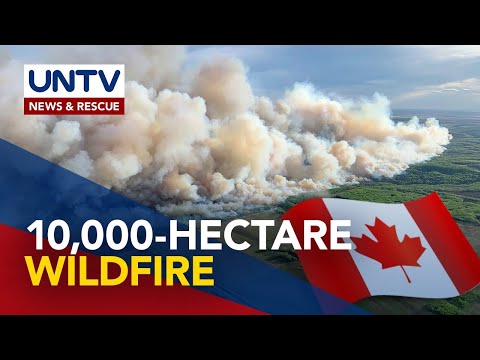 Halos 10,000 hectares sa Western Canada, natupok ng nagpapatuloy na wildfire