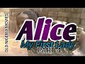 ALICE MY FIRST LADY PART FOUR