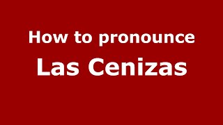 How to pronounce Las Cenizas