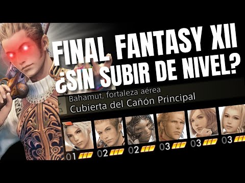 ¿Te puedes pasar FINAL FANTASY XII sin subir de NIVEL?