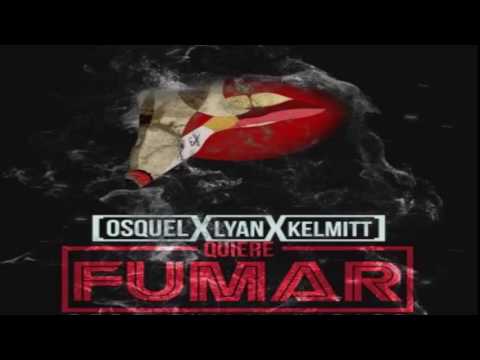 Quiere Fumar - Lyan Ft. Osquel & [Kelmitt]~