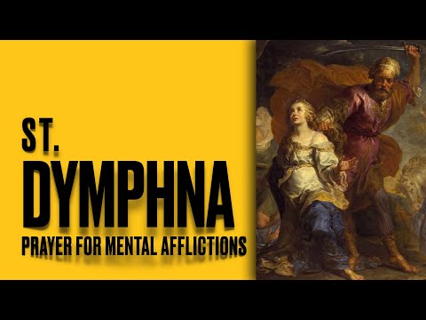 ST. DYMPHNA- Catholic Prayer for DELIVERANCE FROM MENTAL AFFLICTIONS