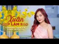 XUÂN ĐẸP LÀM SAO HUYỀN ZOE LOFI MOOD NHẠC XUÂN 2023 Đẹp Làm Sao Gió Xuân Mơn Man C�