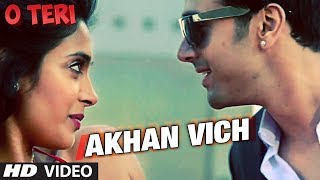 Akhan Vich Song O Teri | Pulkit Samrat, Bilal Amrohi, Sarah