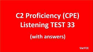 C2 Proficiency (CPE) Listening Test 33 with answers