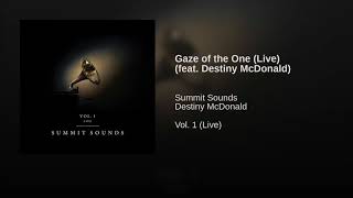 Gaze of the One (Live) [feat. Destiny McDonald] || Vol. 1 (Live) || Summit Sounds