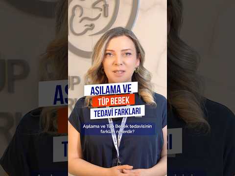Op. Dr. Fulya Gökdağlı SAĞIR 4 Aşılama ve Tüp Bebek Tedavi Farkları