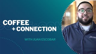 Coffee + Connection: Juan Escobar