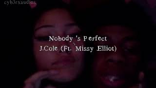 Nobody’s Perfect - J.Cole (ft. Missy Elliot) (sped up)