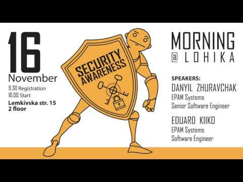 Security Awareness Morning@Lohika |Security Awareness with Danyil Zhuravchak and Eduard Kiiko Part 1
