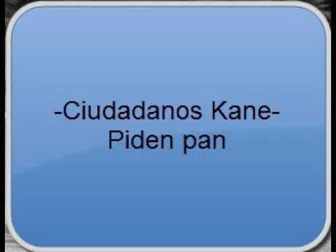 Ciudadanos Kane   Piden pan