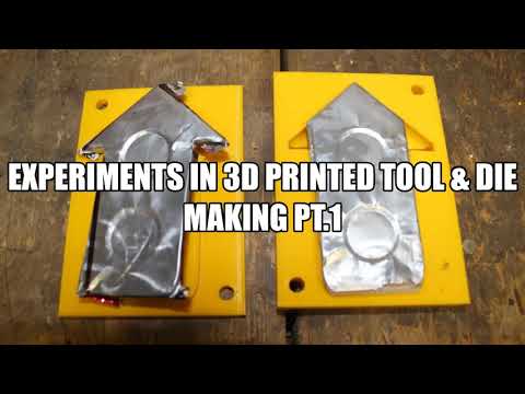 Experiments w 3D printed Tool & Die Pt.1