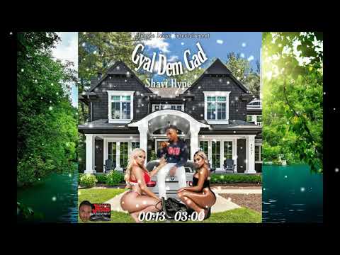 Shavi Hype - Gyal Dem Gad (Audio Visuals)