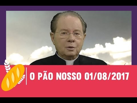 O Pão Nosso - 01/08/2017