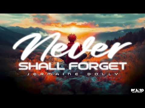 Jermaine Dolly - Never Shall Forget Official Audio