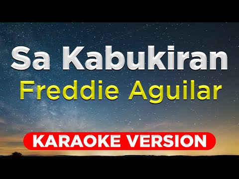 SA KABUKIRAN - Freddie Aguilar (HQ KARAOKE VERSION with lyrics)