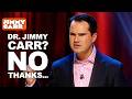 Jimmy Carr Should NOT Be A Doctor Jimmy Carr