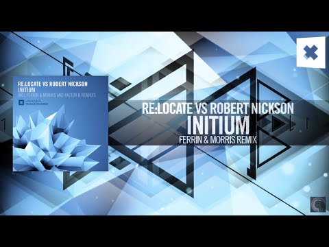 Re:Locate vs. Robert Nickson - Initium (Ferrin & Morris Remix) Amsterdam Trance