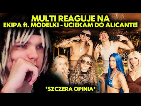 MULTI reaguje na EKIPA ft. MODELKI - UCIEKAM DO ALICANTE! *szczera opinia*