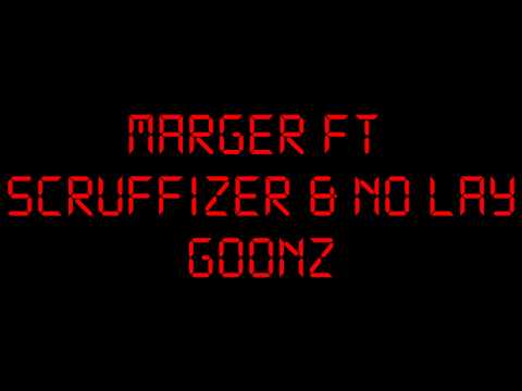 MARGER FT SCRUFIZZER & NO LAY :: GOONZ