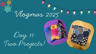 Vlogmas 2025, Day 11 - two projects!!! And I sing!