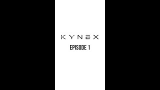 Kynex  - Episode 1