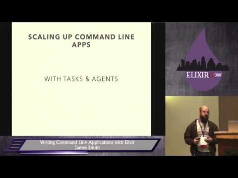 Elixir Conf 2014 - Writing Command Line Applications with Elixir by James Smith