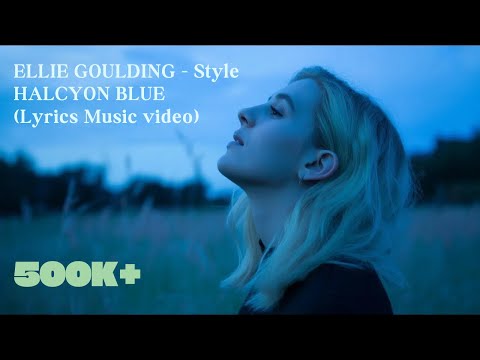 Ellie Goulding  Style - Halcyon Blue (Lyrics Music video) | Rap & English