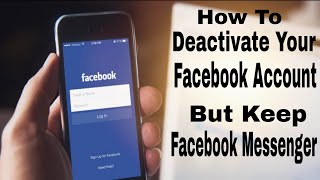 How to Deactivate Your Facebook Account but Keep Facebook Messenger 2019 | Review Again
