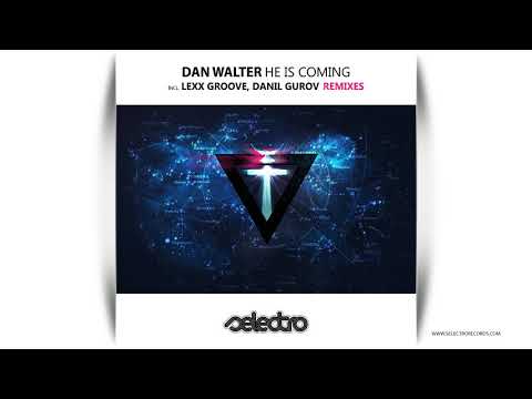 Dan Walter/ He Is Coming/ Lexx Groove Remix
