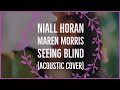 Niall Horan, Maren Morris - Seeing Blind (Acoustic Cover) lyrics video Niall Horan, Maren Morris - Seeing Blind (Acoustic Cover) lyrics video