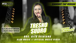Download lagu TRESNO SUDRO || GITA SELVIANA || ALAN MUSIC ~ COVER VERSION mp3