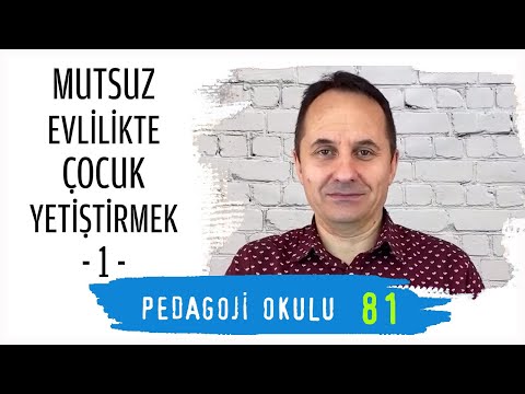 Pedagoji Okulu 81 - Mutsuz Evlilikte Çocuk Yetiştirmek