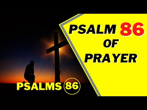 psalms 86 - powerful psalms of prayer  (psalm 86 - bible verses of prayer)