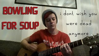 Bowling For Soup - I Don&#39;t Wish You Were Dead Anymore Acoustic Cover