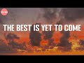 The Best Is Yet To Come - Ray Dalton (Lyric Video)