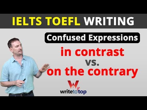 IELTS/TOEFL Writing:— in contrast vs. on the contrary