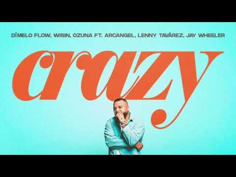DÍMELO FLOW FT. WISIN, OZUNA, ARCANGEL, LENNY TAVÁREZ, JAY WHEELER - CRAZY (EXTENDED VERSION)