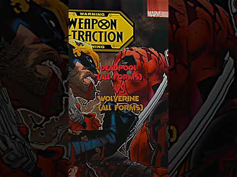 Deadpool (All Forms) Vs Wolverine (All Forms)