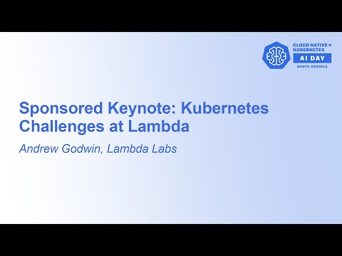 Sponsored Keynote: Kubernetes Challenges at Lambda - Andrew Godwin, Lambda Labs