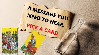A MESSAGE YOU NEED TO HEAR. Pick A Card ππ *timeless*