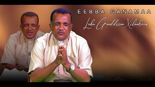 Eebba Ganamaa Luba Gaaddisaa Xilaahuun Waliin /802